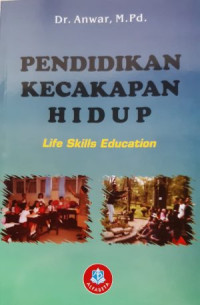 Pendidikan Kecakapan Hidup (Life Skills Education): Konsep dan Aplikasi