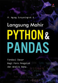 LANGSUNG MAHIR PYTHON & PANDAS : Fondasi Dasar Bagi Para Pengolah dan Analis Data