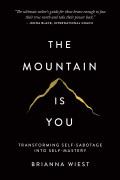 The Mountain is You ; Transforming Self-Sabotage Into Self-Mastery