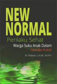 New Normal Perilaku Sehat Warga Suku Anak Dalam Teori dan Praktik