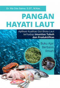 Pangan Hayati Laut Aplikasi Kualitas Gizi Biota Laut terhadap Imunitas Tubuh dan Produktifitas Buku Ajar Berbasis Ilmiah