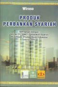Produk Perbankan Syariah: Dilengkapi UU Perbankan Syariah & Kodefikasi Produk Bank Indonesia