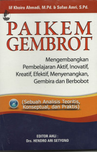 PAIKEM GEMBROT: Mengembangkan Pembelajaran Aktif, Inovatif, Kreatif, Efektif, Menyenangkan, Gembira dan Berbobot