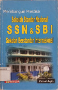 Membangun Prestise Sekolah Standar Nasional Sekolah Berstandar Internasional (SSN & SBI)