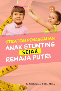 Strategi Pencegahan Anak Stunting Sejak Remaja Putri