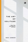 The Art Of Solitude : What I Think About When I'm On My Own