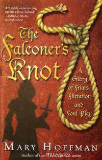 The Falconer's Knot ;  A Story of Friars, Flirtation and Foul Play