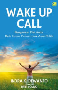 Wake Up Call : Bangunkan Diri Anda , Raih Semua Potensi yang Anda Miliki