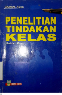 Penelitian tindakan kelas : Untuk Guru