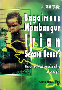 Bagaimana Membangun Irian secara Benar?: Memahami Perekonomian Rakyat di Jayawijaya
