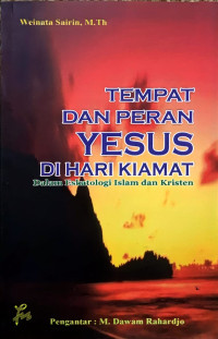 Tempat dan Peran Yesus di Hari Kiamat, dalam Eskatologi Islam dan Kristen