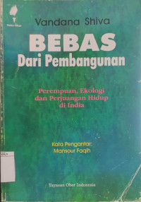 Bebas dari pembangunan : Perempuan, Ekologi dan perjuangan hidup di India