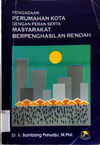 Pengadaan Perumahan Kota dengan Peran Serta Masyarakat Berpenghasilan Rendah