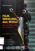 Film, Ideologi, dan Militer : Hegemoni militer dalam Sinema Indonesia