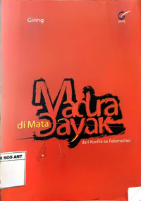 Madura di Mata Dayak dari konflik ke Rekonsiliasi