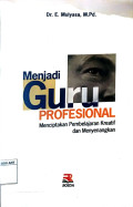 Menjadi Guru Profesional Menciptakan Pembelajaran Kreatif dan Menyenangkan