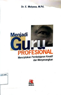 Menjadi Guru Profesional Menciptakan Pembelajaran Kreatif dan Menyenangkan
