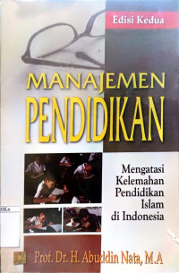 Manajemen pendidikan : mengatasi kelemahan pendidikan islam di Indonesia