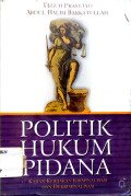 Politik hukum pidana: kajian kebijakan kriminalisasi dan dekriminalisasi