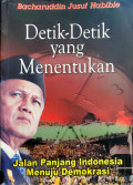 Detik-Detik yang Menentukan : Jalan Panjang Indonesia Menuju Demokrasi