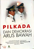Pilkada dan Demokrasi Arus Bawah: Dokumentasi Politik Terpilihnya Zul As-Sunaryo Pada Pilkada Kota Dumai 2005-2010