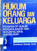 Hukum Orang dan Keluarga: Perspektif Hukum Perdata Barat / Bw-Hukum Islam & Hukum Adat
