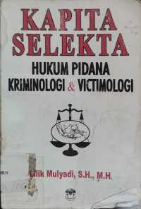 Kapita selekta hukum pidana kriminologi dan victimologi