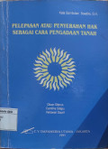 Pelepasan atau Penyerahan hak sebagai cara pengadaan tanah