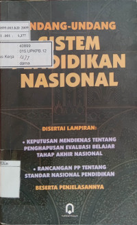 Undang-Undang Sistem Pendidikan Nasional Disertai Lampiran : Keputusan Mendiknas Tentang Penghapusan Evaluasi Belajar Tahap Akhir Nasional dan Rancangan PP Tentang Standar Nasional Pendidikan Beserta Penjelasannya