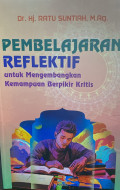 Pembelajaran Reflektif : untuk mengembangkan kemampuan berpikir kritis