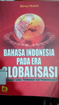 Bahasa Indonesia Pada Era Globalisasi (Kedudukan, Fungsi, Pembinaan, dan Pengembangan)