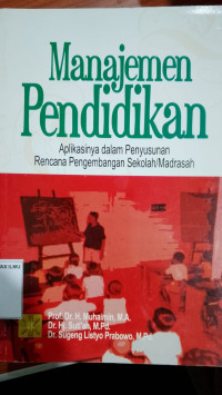 Manajemen Pendidikan Aplikasinya dalam Penyusunan Rencana Pengembangan Sekolah/Madrasah