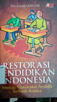 Restorasi Pendidikan Indonesia: Menuju Masyarakat Terdidik Berbasis Budaya