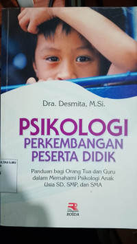 Psikologi Perkembangan Peserta Didik: panduan bagi orang tua dan guru dalam memahami psikologi anak SD, SMP, dan SMA