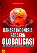 Bahasa Indonesai pada Era Globalisasi: Kedudukan, Fyngsi, Pembinaan, dan Pengembangan