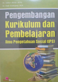 Pengembangan Kurikulum dan Pembelajaran Ilmu Pengetahuan Sosial (IPS)
