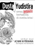 Dusta yudistira awas, hoax bertakhta di media kita!