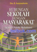 Hubungan Sekolah dengan Masyarakat: School Public Relations