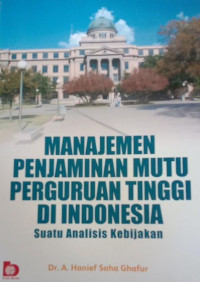Manajemen Penjaminan Mutu Perguruan Tinggi di Indonesia: suatu analisis kebijakan