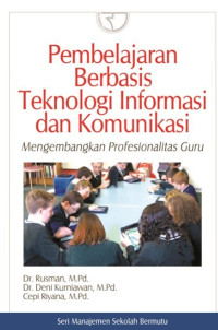 Pembelajaran Berbasis Teknologi Informasi dan Komunikasi= mengembangkan Profesionalitas Guru