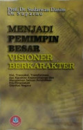 Menjadi Pemimpin Besar Visioner Berkarakter