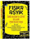 Fisika Asyik Cara Mudah & Cepat Belajar Paraktikum Fisika