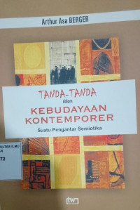 Tanda-Tanda dalam Kebudayaan Kontemporer : Suatu Pengantar Semiotika