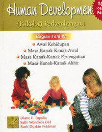 Human Development: Psikologi Perkembangan: Bagian I s/d IV (awal kehidupan, masa kanak-kanak awal, masa kanak-kanak pertengahan, masa kanak-kanak Akhir