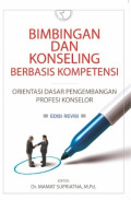 Bimbingan dan Konseling Berbasis Kompetensi : Orientasi dasar pengembangan profesi konselor