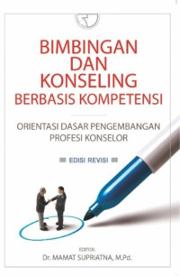 Bimbingan dan Konseling Berbasis Kompetensi : Orientasi dasar pengembangan profesi konselor