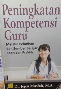 Peningkatan Kompetensi Guru melalui Pelatihan dan Sumber Belajar Teori dan Praktik