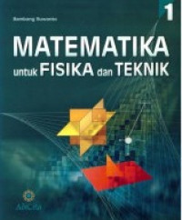 Matematika untuk Fisika dan Teknik Jilid 1