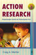 ACTION RESEARCH: Mengembangkan Sekolah dan Memberdayakan Guru