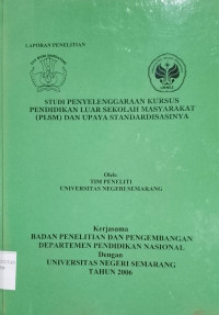 LAPORAN PENELITIAN: STUDI PENYELENGGARAAN KURSUS PENDIDIKAN LUAR SEKOLAH MASYARAKAT DAN UPAYA STANDARDISASINYA